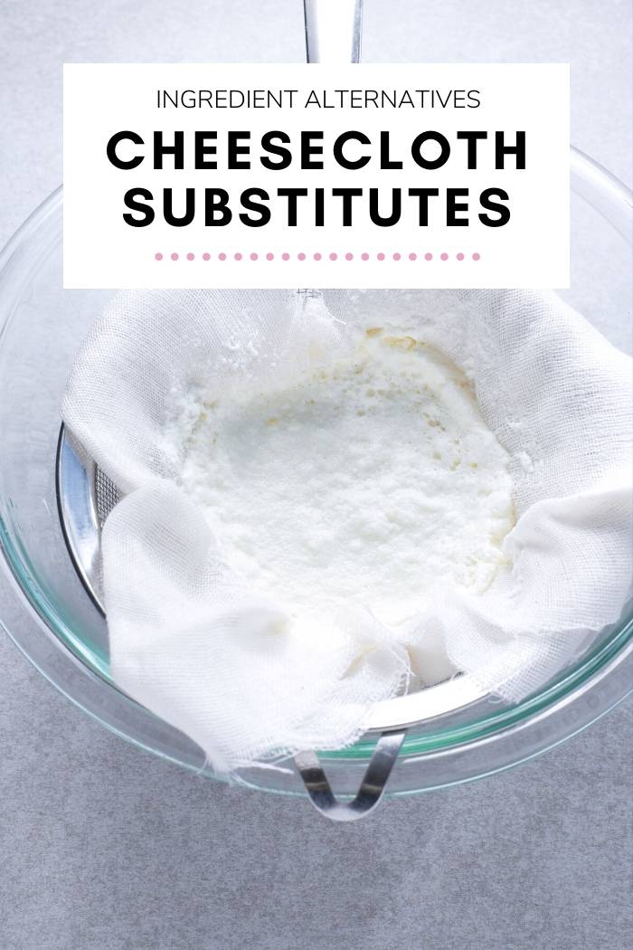 Best Cheesecloth Substitutes