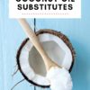 Best Coconut Oil Substitutes
