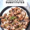Best Mushroom Substitutes