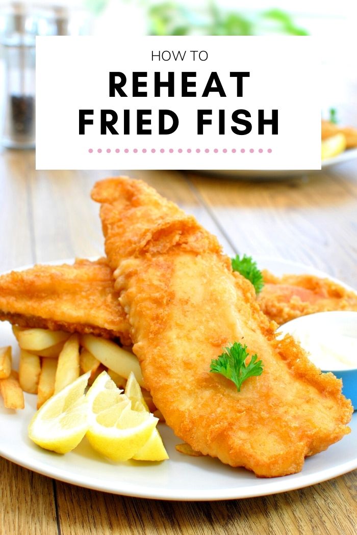Best Ways to Reheat Fried Fish
