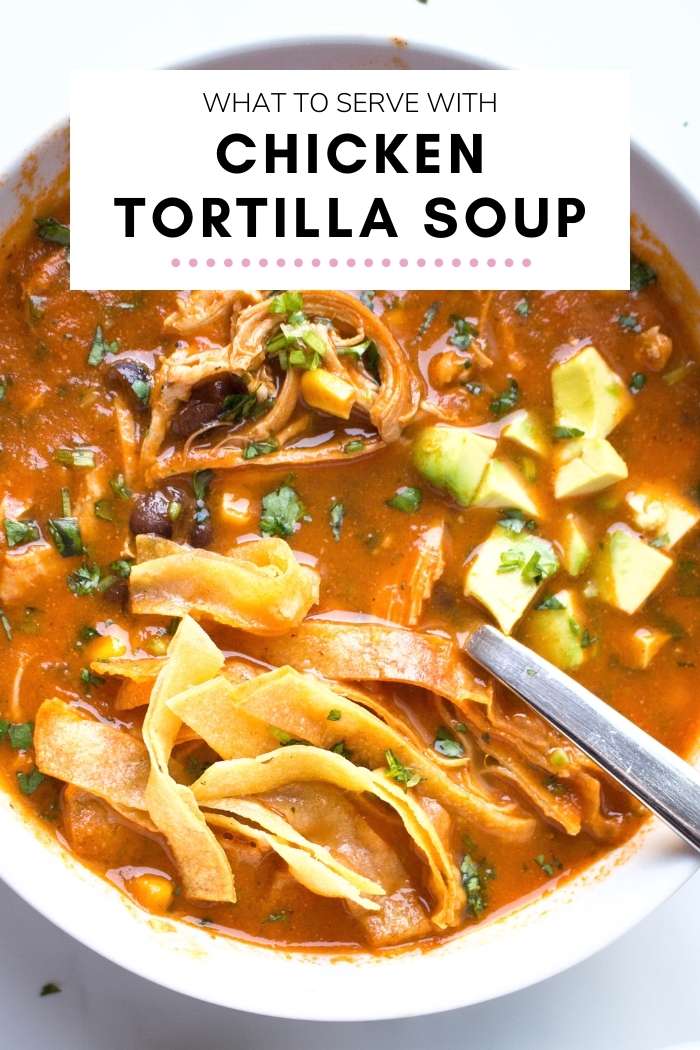 chicken tortilla soup serving side dish recipe ideas